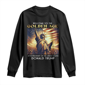 Trump 2025 Welcome To The Golden Age Long Sleeve Shirt 47th President Of United States Statue Of Liberty TS11 Black Print Your Wear