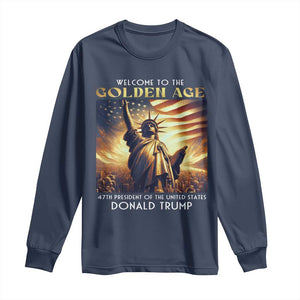 Trump 2025 Welcome To The Golden Age Long Sleeve Shirt 47th President Of United States Statue Of Liberty TS11 Navy Print Your Wear