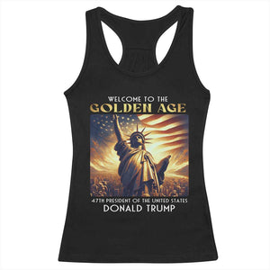 Trump 2025 Welcome To The Golden Age Racerback Tank Top 47th President Of United States Statue Of Liberty TS11 Black Print Your Wear