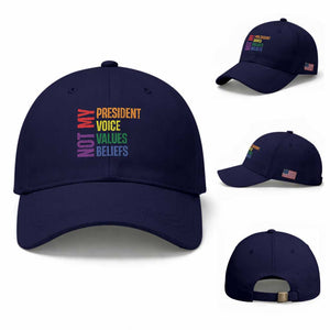 Not My President Not My Voice Not My Values Not My Beliefs Baseball Cap Vintage Rainbow Text TS11 Baseball Cap Universal Fit Dark Blue Print Your Wear