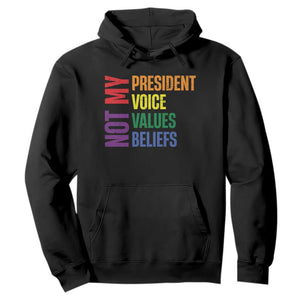 Not My President Not My Voice Not My Values Not My Beliefs Hoodie Vintage Rainbow Text TS11 Black Print Your Wear