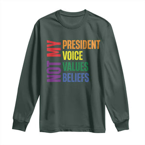 Not My President Not My Voice Not My Values Not My Beliefs Long Sleeve Shirt Vintage Rainbow Text TS11 Dark Forest Green Print Your Wear