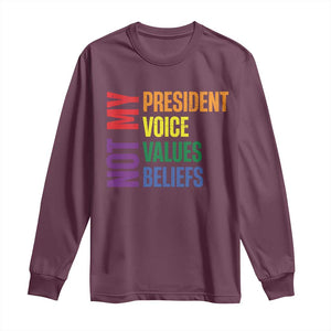 Not My President Not My Voice Not My Values Not My Beliefs Long Sleeve Shirt Vintage Rainbow Text TS11 Maroon Print Your Wear