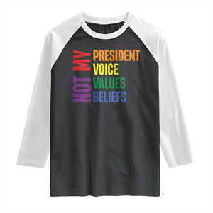 Not My President Not My Voice Not My Values Not My Beliefs Raglan Shirt Vintage Rainbow Text TS11 Black White Print Your Wear