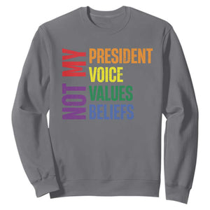 Not My President Not My Voice Not My Values Not My Beliefs Sweatshirt Vintage Rainbow Text TS11 Charcoal Print Your Wear