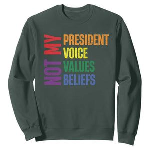 Not My President Not My Voice Not My Values Not My Beliefs Sweatshirt Vintage Rainbow Text TS11 Dark Forest Green Print Your Wear