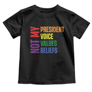 Not My President Not My Voice Not My Values Not My Beliefs Toddler T Shirt Vintage Rainbow Text TS11 Black Print Your Wear