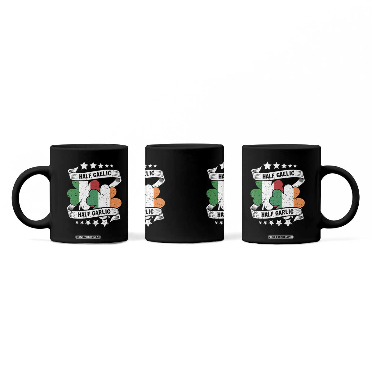 Funny Half Gaelic Half Garlic Coffee Mug Irish Italian St. Patrick's Day TS11 Print Your Wear