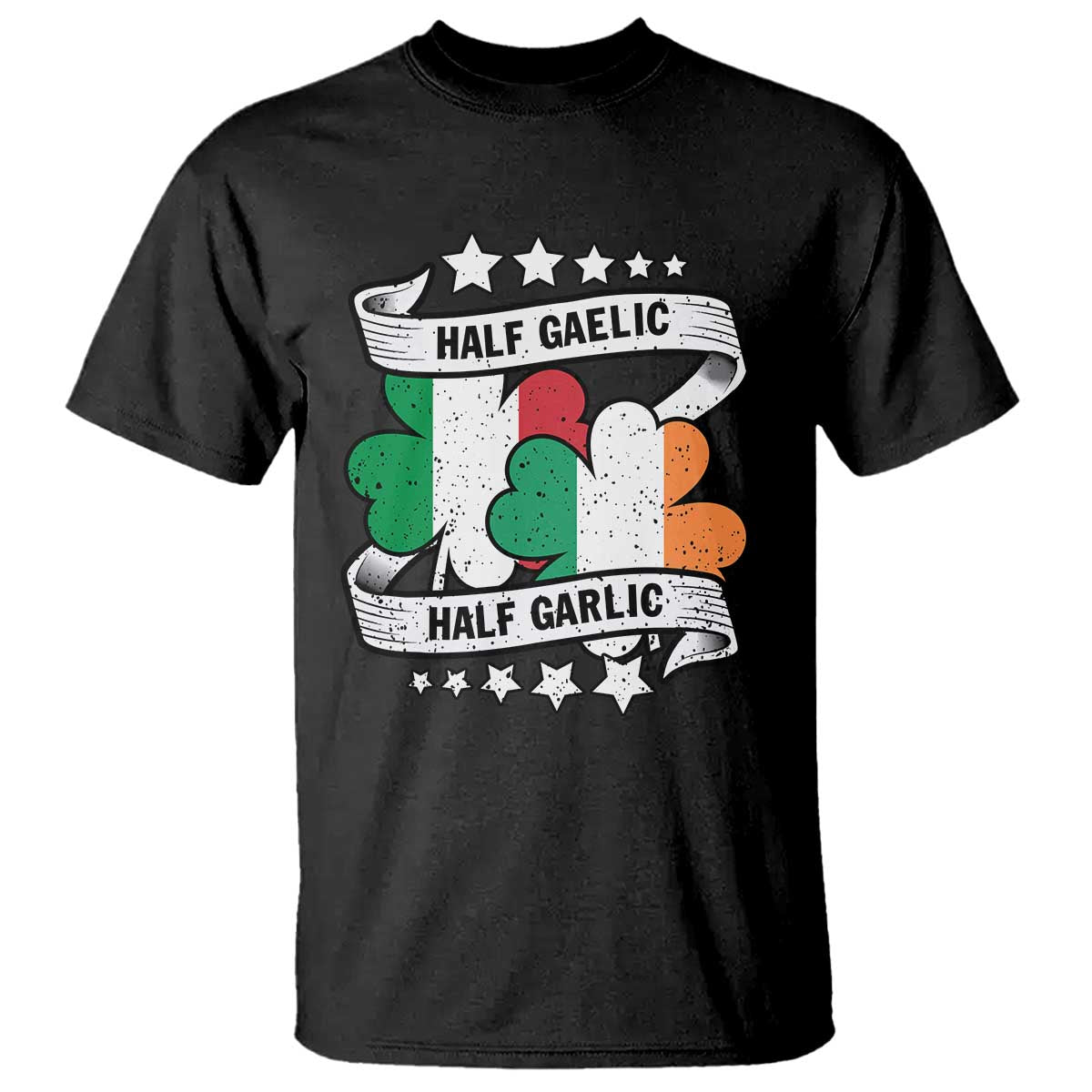 Funny Half Gaelic Half Garlic T Shirt Irish Italian St. Patrick's Day TS11 Black Print Your Wear