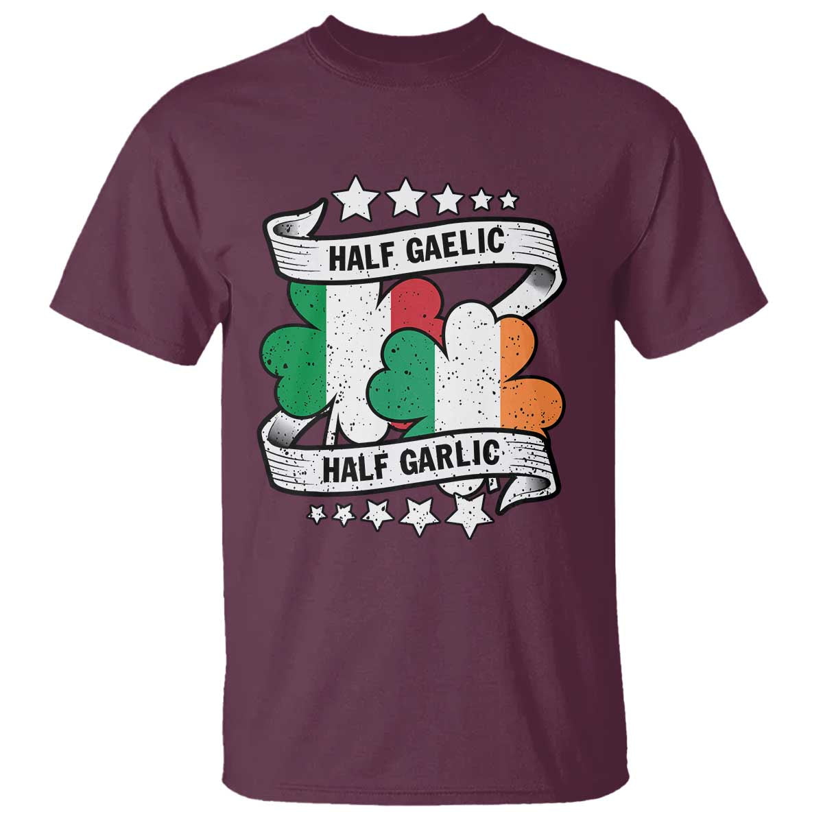 Funny Half Gaelic Half Garlic T Shirt Irish Italian St. Patrick's Day TS11 Maroon Print Your Wear