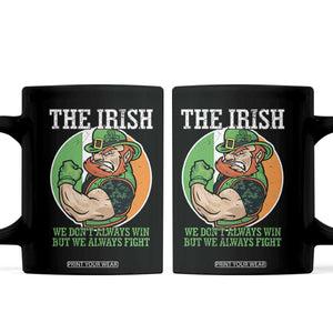 Funny The Irish We Don't Always Win But We Always Fight Coffee Mug TS11 Black Print Your Wear