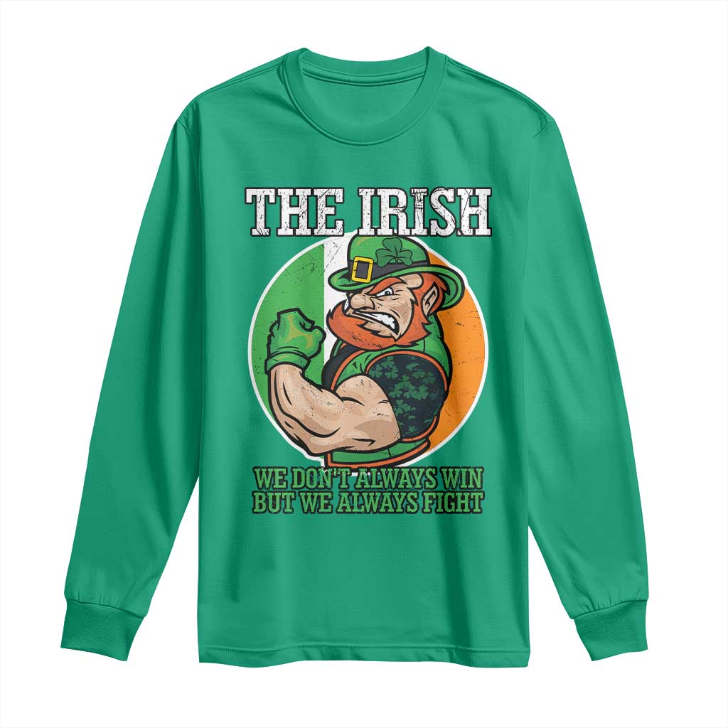 Funny The Irish We Don't Always Win But We Always Fight Long Sleeve Shirt TS11 Irish Green Print Your Wear