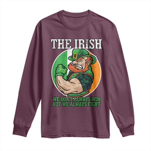 Funny The Irish We Don't Always Win But We Always Fight Long Sleeve Shirt TS11 Maroon Print Your Wear