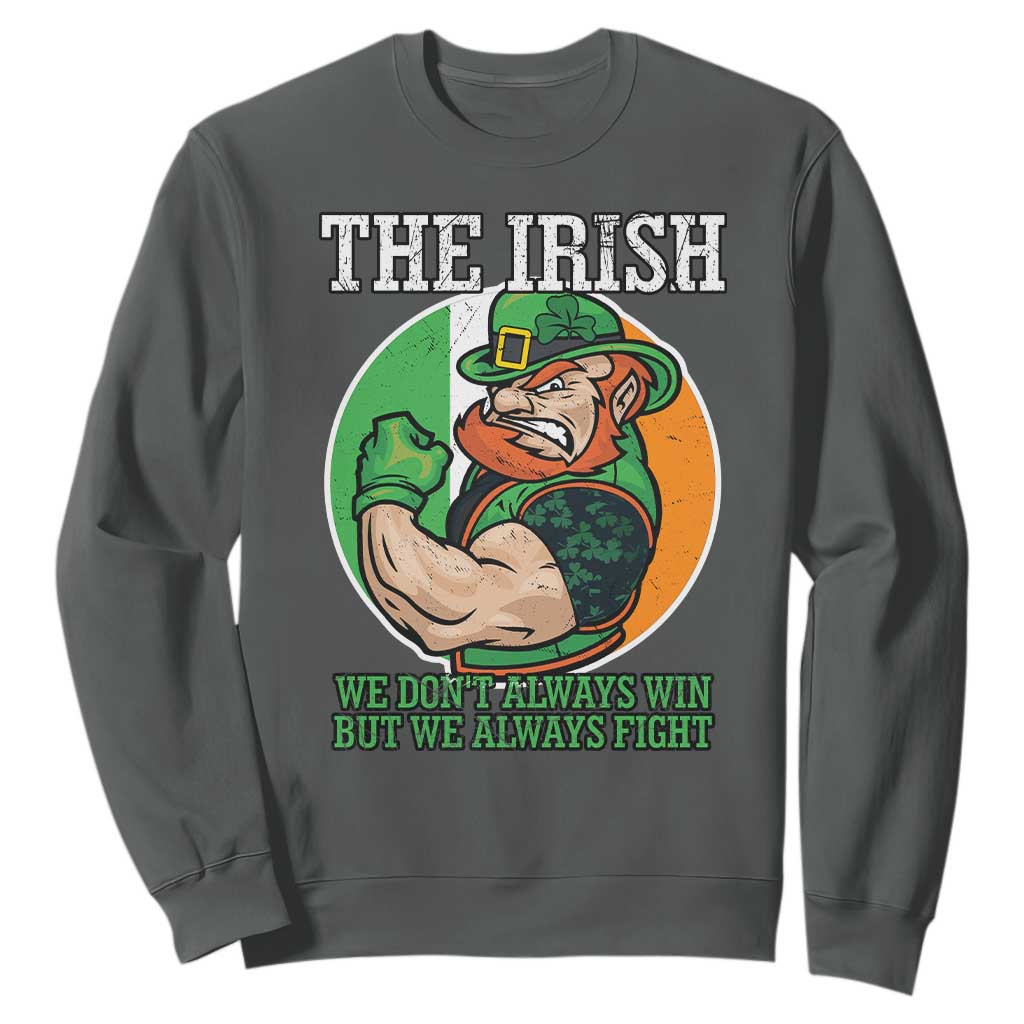Funny The Irish We Don't Always Win But We Always Fight Sweatshirt TS11 Dark Heather Print Your Wear
