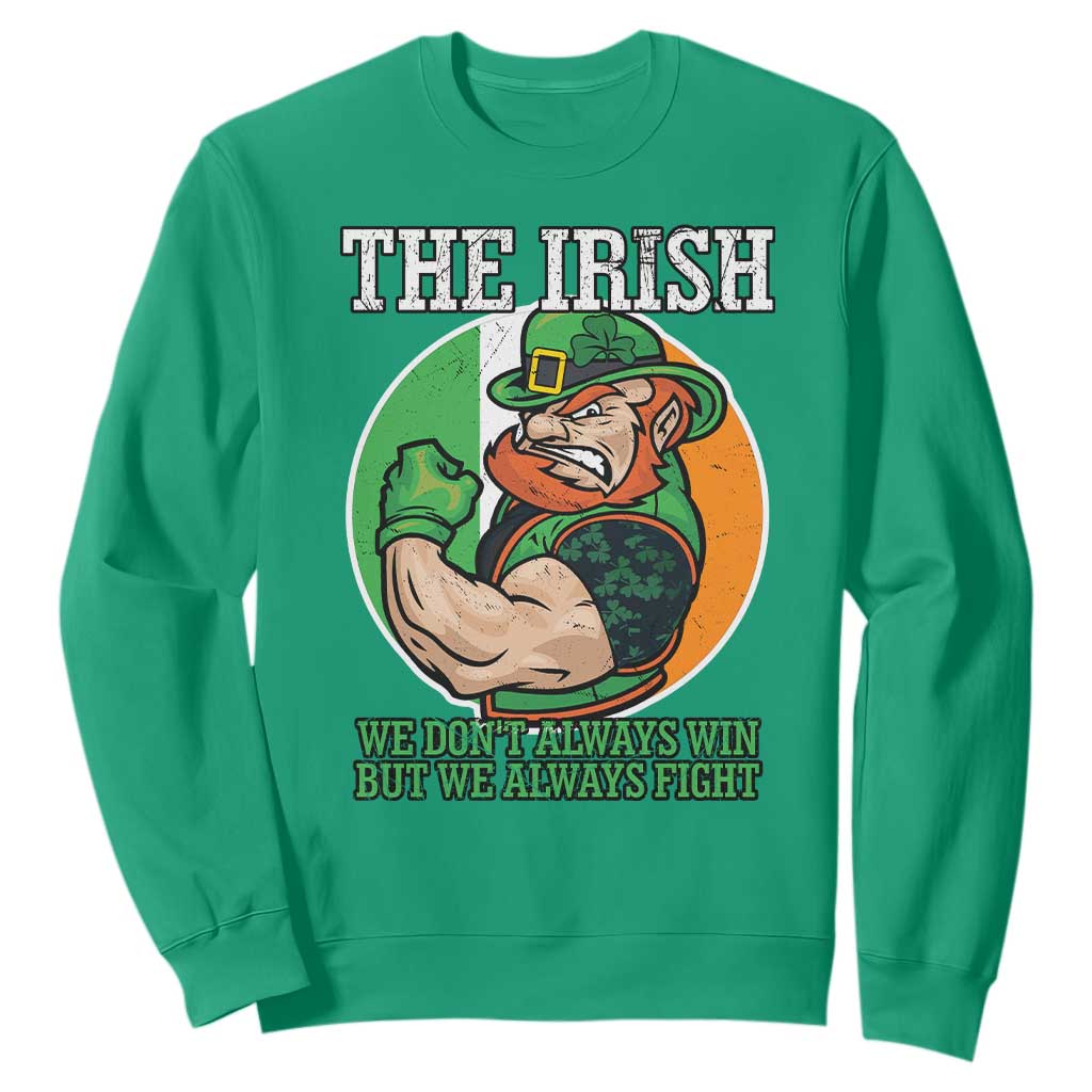 Funny The Irish We Don't Always Win But We Always Fight Sweatshirt TS11 Irish Green Print Your Wear