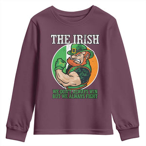 Funny The Irish We Don't Always Win But We Always Fight Youth Sweatshirt TS11 Maroon Print Your Wear