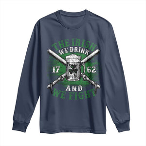 Irish Soldiers 1762 Long Sleeve Shirt The Irish We Drink And We Fight Shamrock Beer Parade TS11 Navy Print Your Wear