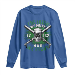 Irish Soldiers 1762 Long Sleeve Shirt The Irish We Drink And We Fight Shamrock Beer Parade TS11 Royal Blue Print Your Wear