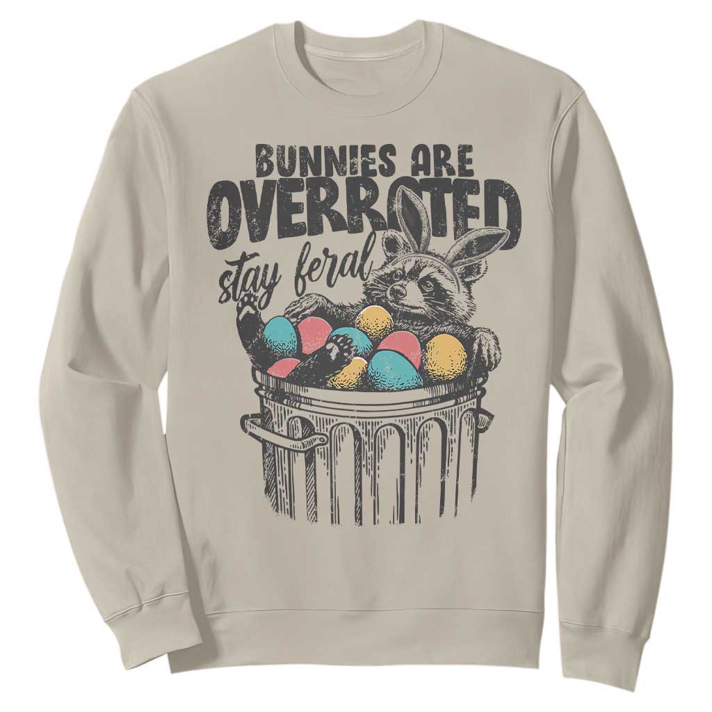 Funny Easter Day Racoon Sweatshirt Bunnies Are Overrated Stay Feral Eggs TS11 Sand Print Your Wear