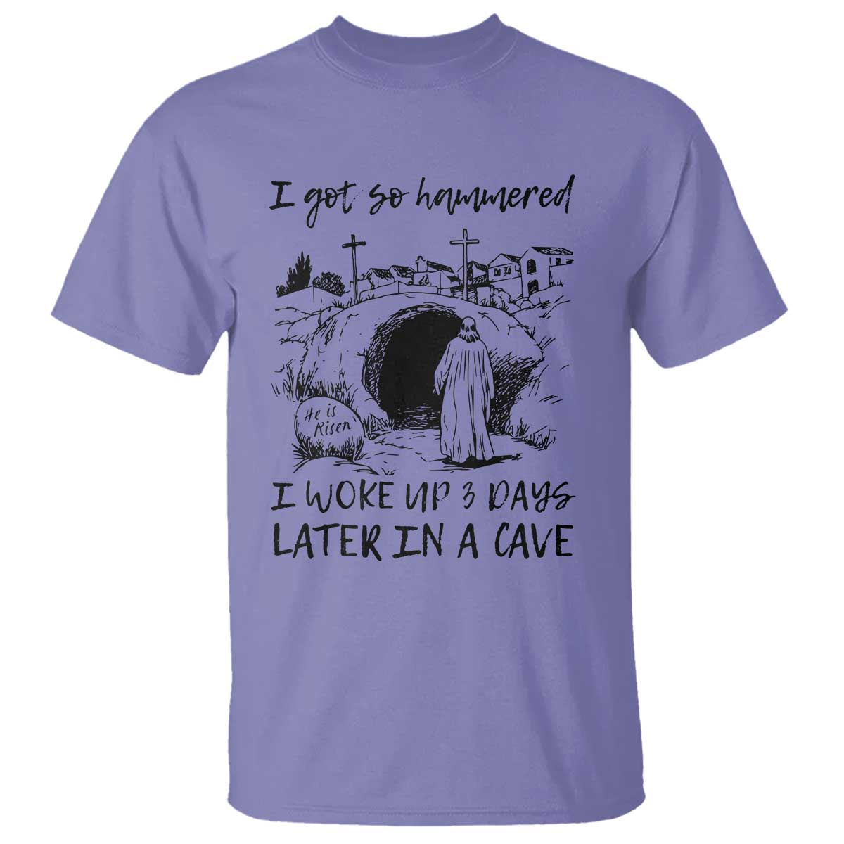 Funny I Got So Hammered I Woke Up 3 Days Later In A Cave T Shirt Christian Easter Day Religious TS11 Violet Print Your Wear