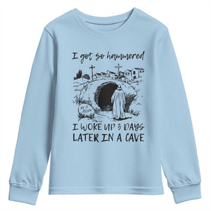 Funny I Got So Hammered I Woke Up 3 Days Later In A Cave Youth Sweatshirt Christian Easter Day Religious TS11 Light Blue Print Your Wear