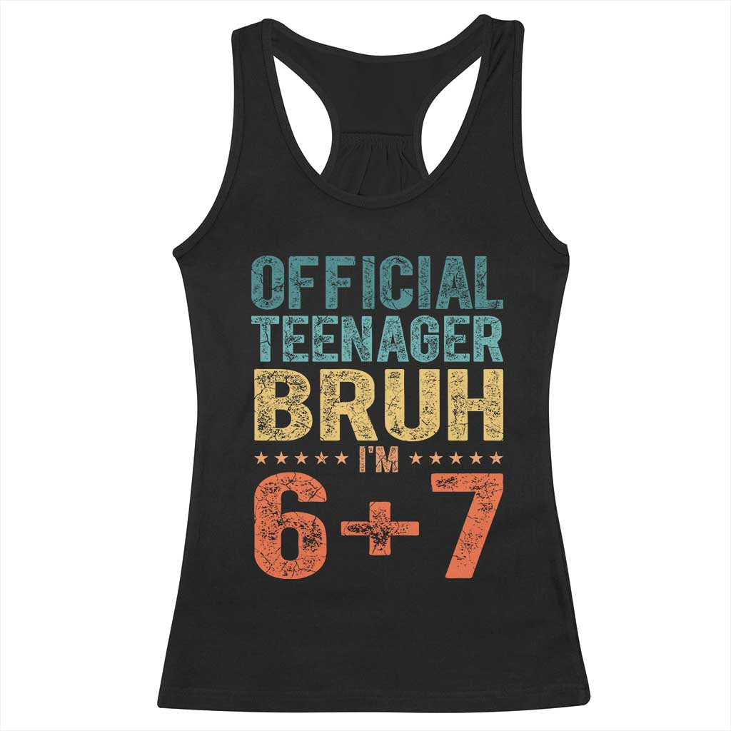13th Birthday 67 Meme Racerback Tank Top Official Teenager Bruh I Am Six Seven Retro 13 Years Old TS11 Black Print Your Wear