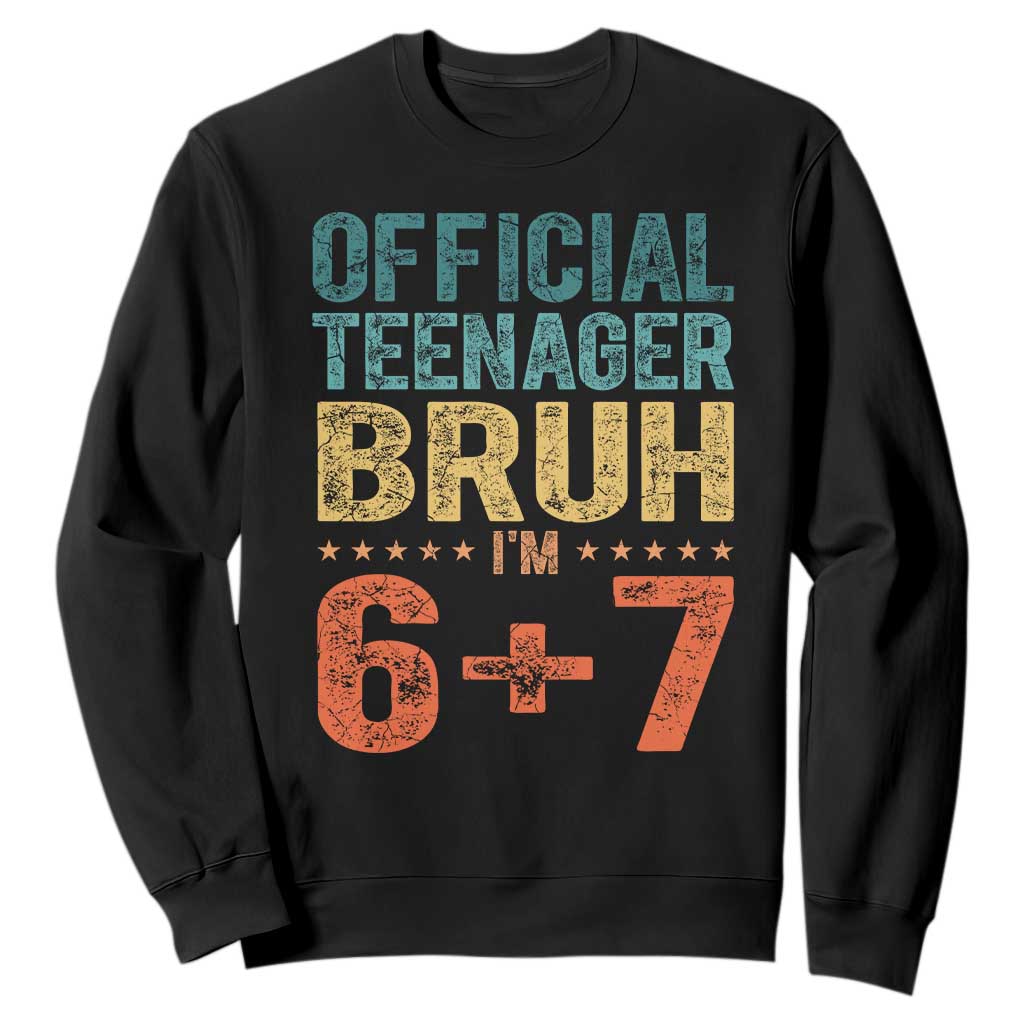 13th Birthday 67 Meme Sweatshirt Official Teenager Bruh I Am Six Seven Retro 13 Years Old TS11 Black Print Your Wear