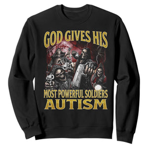 God Gives His Most Powerful Soldiers Autism Sweatshirt Funny Hard Skeleton Meme TS11 Black Print Your Wear