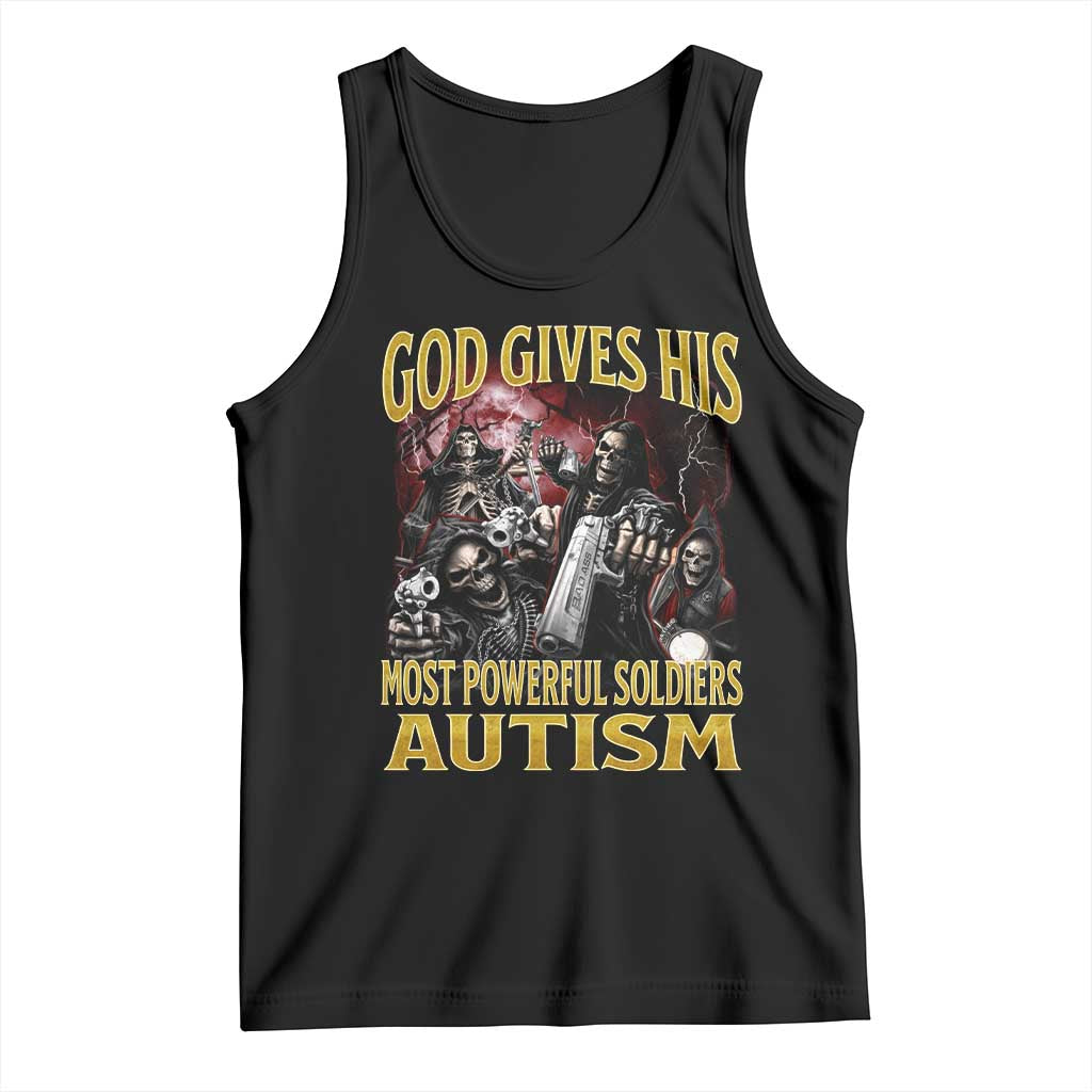 God Gives His Most Powerful Soldiers Autism Tank Top Funny Hard Skeleton Meme TS11 Black Print Your Wear