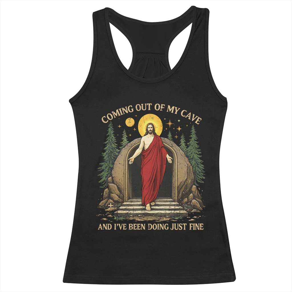Jesus Coming Out Of My Cave And I Have Been Doing Just Fine Racerback Tank Top Funny Christian Easter TS11 Black Print Your Wear