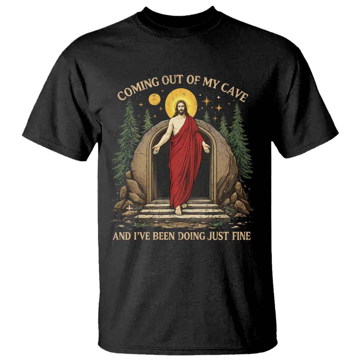 Jesus Coming Out Of My Cave And I Have Been Doing Just Fine T Shirt Funny Christian Easter TS11 Black Print Your Wear