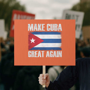 Make Cuba Great Again Protest Sign Vintage Cuban Map TS11 Horizontal 18" × 24" Orange Print Your Wear