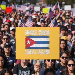 Make Cuba Great Again Protest Sign Vintage Cuban Map TS11 Horizontal 18" × 24" Yellow Print Your Wear