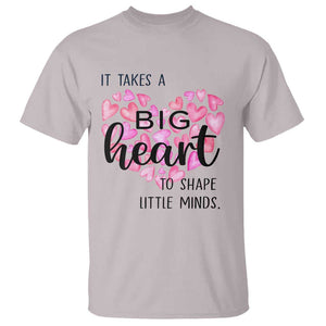 Teachers T Shirt It Takes A Big Heart To Shape Little Minds Teacher Appreciation TS11 Ice Gray Print Your Wear