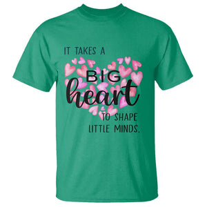 Teachers T Shirt It Takes A Big Heart To Shape Little Minds Teacher Appreciation TS11 Irish Green Print Your Wear