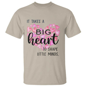 Teachers T Shirt It Takes A Big Heart To Shape Little Minds Teacher Appreciation TS11 Sand Print Your Wear