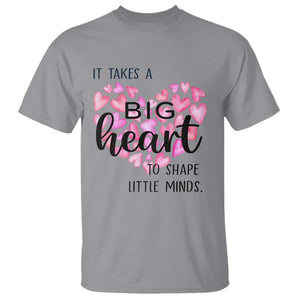 Teachers T Shirt It Takes A Big Heart To Shape Little Minds Teacher Appreciation TS11 Sport Gray Print Your Wear