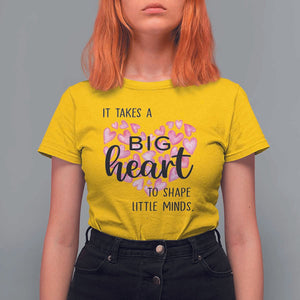 Teachers T Shirt For Women It Takes A Big Heart To Shape Little Minds Teacher Appreciation TS11 Daisy Print Your Wear