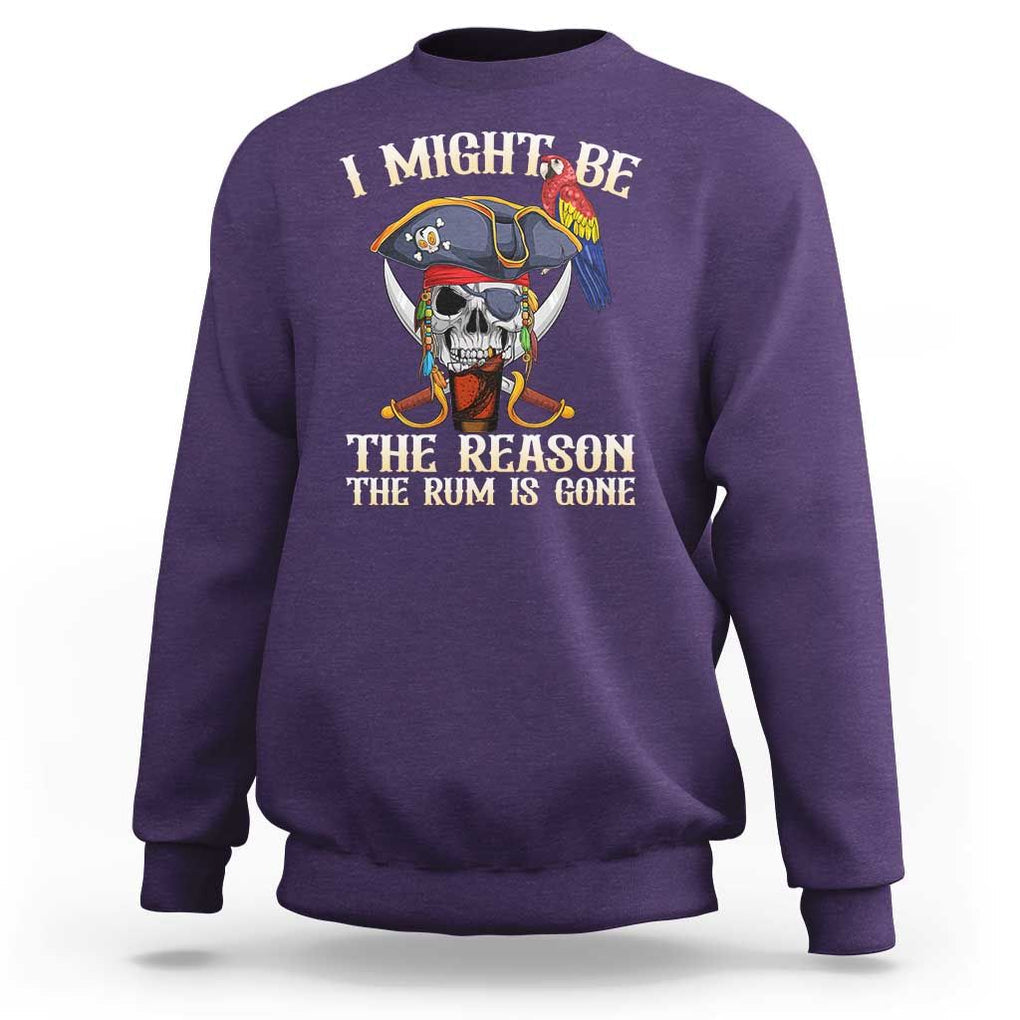 Funny Pirates Sweatshirt I Might Be The Reason The Rum Is Gone Skull Captain TS11 Purple Print Your Wear