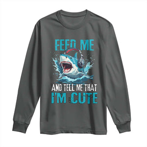 Shark Lover Long Sleeve Shirt Feed Me And Tell Me That I'm Cute Ocean TS11 Dark Heather Print Your Wear
