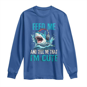Shark Lover Long Sleeve Shirt Feed Me And Tell Me That I'm Cute Ocean TS11 Royal Blue Print Your Wear