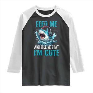 Shark Lover Raglan Shirt Feed Me And Tell Me That I'm Cute Ocean TS11 Black White Print Your Wear