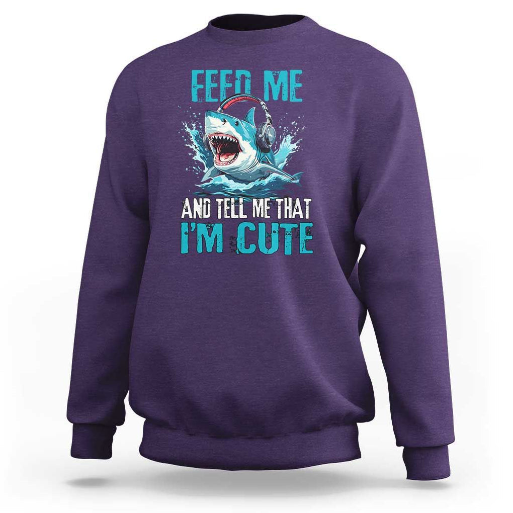Shark Lover Sweatshirt Feed Me And Tell Me That I'm Cute Ocean TS11 Purple Print Your Wear