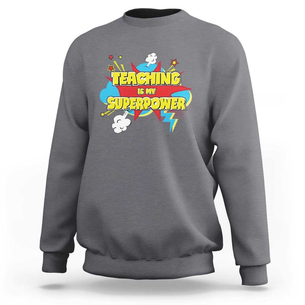 Teachers Sweatshirt Teaching Is My Super Power Retro Comic TS11 Charcoal Print Your Wear