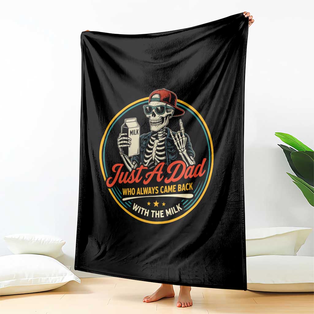 Just A Dad Who Always Came Back With The Milk Throw Blanket Funny Skeleton Father TS11 Print Your Wear