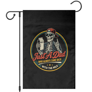 Just A Dad Who Always Came Back With The Milk Garden Flag Funny Skeleton Father TS11 Black Print Your Wear