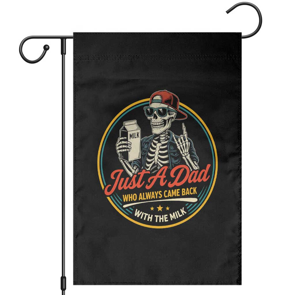 Just A Dad Who Always Came Back With The Milk Garden Flag Funny Skeleton Father TS11 Black Print Your Wear