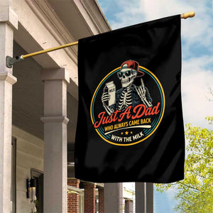 Just A Dad Who Always Came Back With The Milk Garden Flag Funny Skeleton Father TS11 Print Your Wear