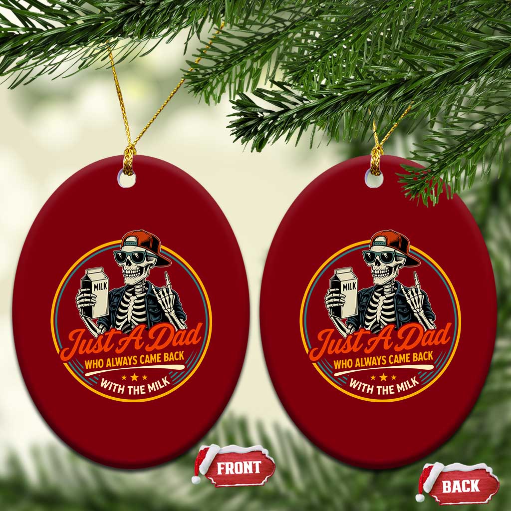 Just A Dad Who Always Came Back With The Milk Ceramic Ornament Funny Skeleton Father TS11 Print Your Wear
