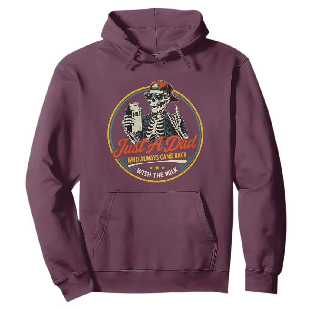 Just A Dad Who Always Came Back With The Milk Hoodie Funny Skeleton Father TS11 Maroon Print Your Wear